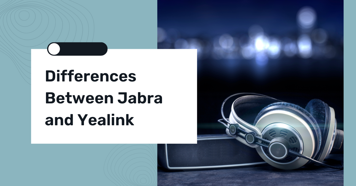 Differences Between Jabra and Yealink