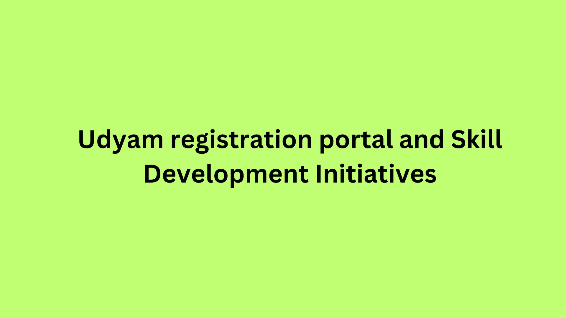 Udyam registration portal and Skill Development Initiatives (1)