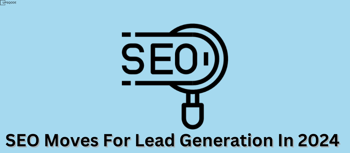 SEO Moves For Lead Generation In