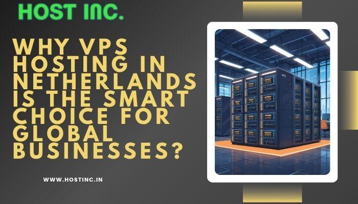VPS Hosting in Netherlands Is the Smart Choice
